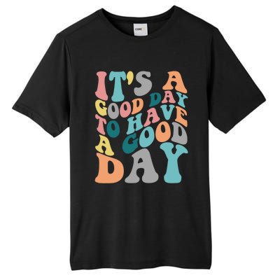 It's A Good Day To Have A Good Day Colorful Motivational Great Gift Tall Fusion ChromaSoft Performance T-Shirt