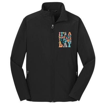 It's A Good Day To Have A Good Day Colorful Motivational Great Gift Core Soft Shell Jacket