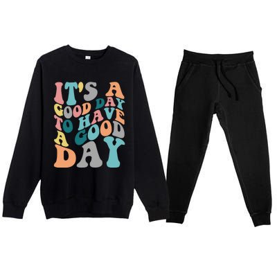 It's A Good Day To Have A Good Day Colorful Motivational Great Gift Premium Crewneck Sweatsuit Set