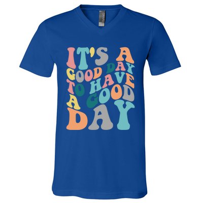 It's A Good Day To Have A Good Day Colorful Motivational Great Gift V-Neck T-Shirt