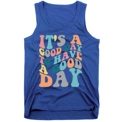 It's A Good Day To Have A Good Day Colorful Motivational Great Gift Tank Top