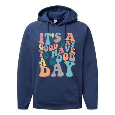 It's A Good Day To Have A Good Day Colorful Motivational Great Gift Performance Fleece Hoodie