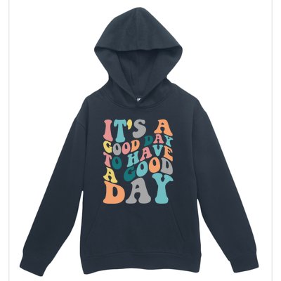 It's A Good Day To Have A Good Day Colorful Motivational Great Gift Urban Pullover Hoodie