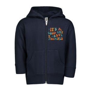 It's A Good Day To Save Animals Vet Tech Toddler Zip Fleece Hoodie