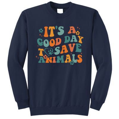 It's A Good Day To Save Animals Vet Tech Tall Sweatshirt