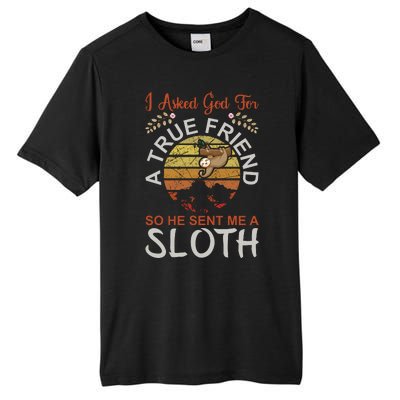 I Asked God For A True Friend So He Sent Me A Sloth Tall Fusion ChromaSoft Performance T-Shirt