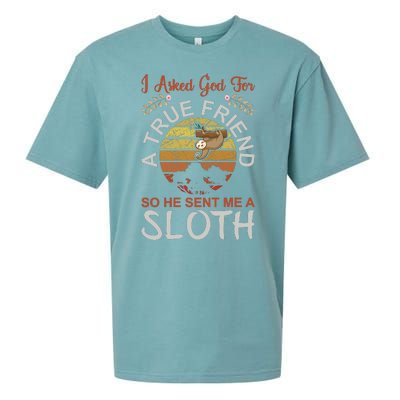 I Asked God For A True Friend So He Sent Me A Sloth Sueded Cloud Jersey T-Shirt