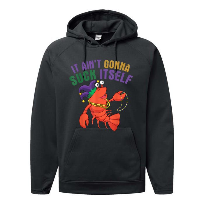 It Aint Gonna Suck Itself Crawfish Mardi Gras Funny Performance Fleece Hoodie