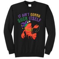 It Aint Gonna Suck Itself Crawfish Mardi Gras Funny Sweatshirt