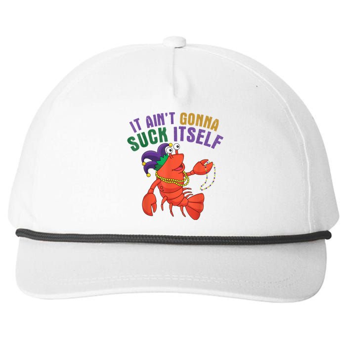 It Aint Gonna Suck Itself Crawfish Mardi Gras Funny Snapback Five-Panel Rope Hat