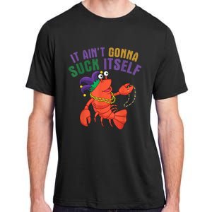 It Aint Gonna Suck Itself Crawfish Mardi Gras Funny Adult ChromaSoft Performance T-Shirt