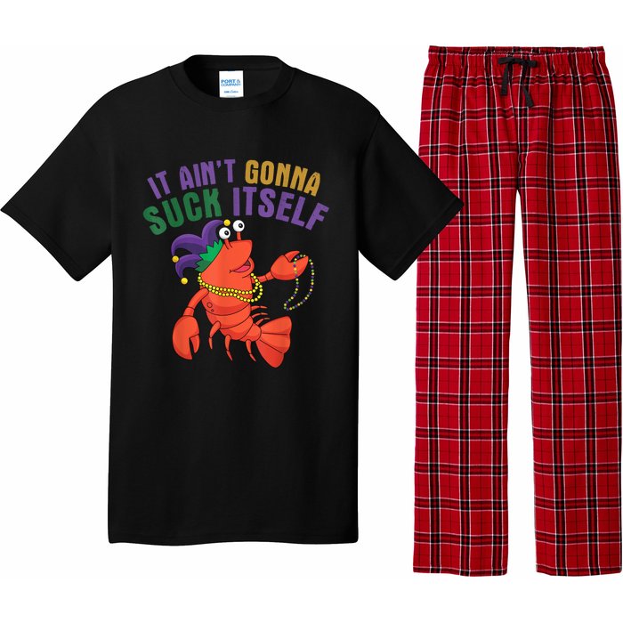 It Aint Gonna Suck Itself Crawfish Mardi Gras Funny Pajama Set