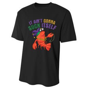 It Aint Gonna Suck Itself Crawfish Mardi Gras Funny Performance Sprint T-Shirt