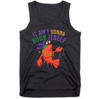 It Aint Gonna Suck Itself Crawfish Mardi Gras Funny Tank Top