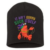 It Aint Gonna Suck Itself Crawfish Mardi Gras Funny Short Acrylic Beanie