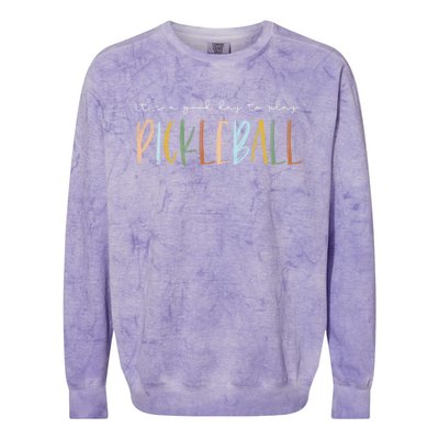 ItS A Good Days To Play Pickleball Dink Player Pickleball Meaningful Gift Colorblast Crewneck Sweatshirt