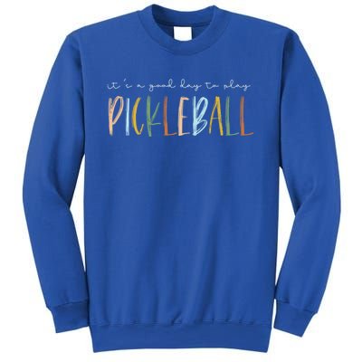 ItS A Good Days To Play Pickleball Dink Player Pickleball Meaningful Gift Sweatshirt