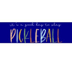 ItS A Good Days To Play Pickleball Dink Player Pickleball Meaningful Gift Bumper Sticker