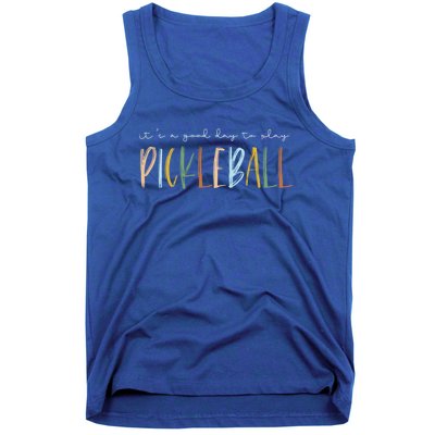 ItS A Good Days To Play Pickleball Dink Player Pickleball Meaningful Gift Tank Top