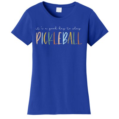 ItS A Good Days To Play Pickleball Dink Player Pickleball Meaningful Gift Women's T-Shirt