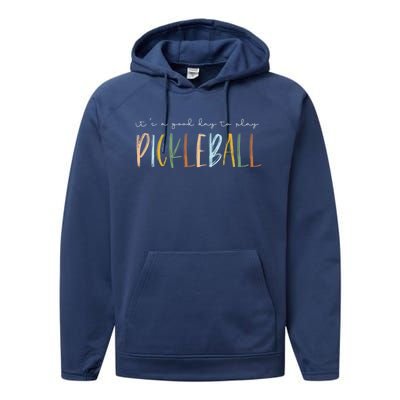 ItS A Good Days To Play Pickleball Dink Player Pickleball Meaningful Gift Performance Fleece Hoodie