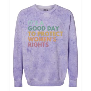 Its A Good Day To Protect Women Rights Colorblast Crewneck Sweatshirt