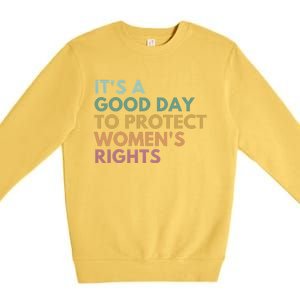 Its A Good Day To Protect Women Rights Premium Crewneck Sweatshirt