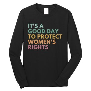 Its A Good Day To Protect Women Rights Long Sleeve Shirt