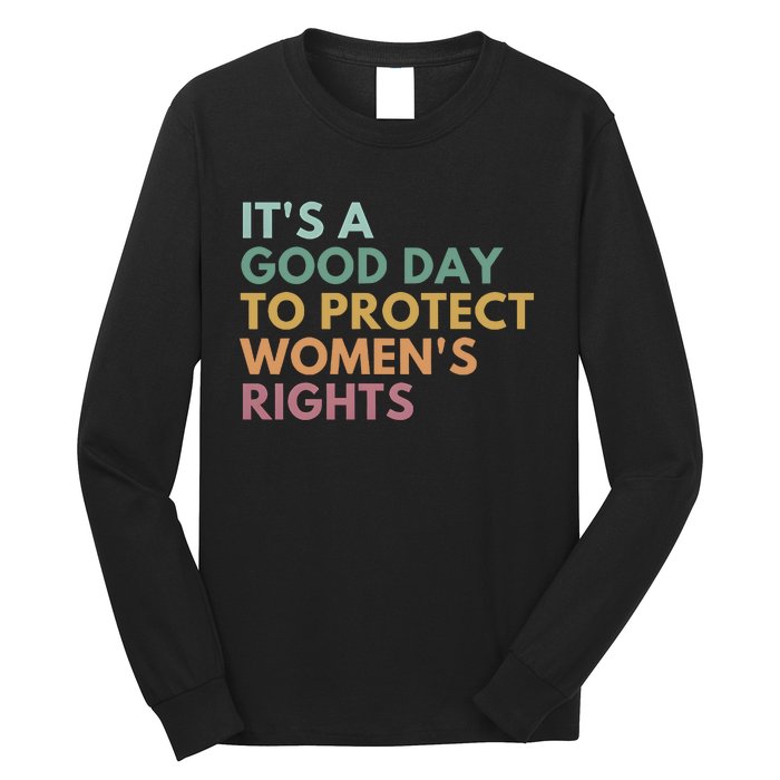 Its A Good Day To Protect Women Rights Long Sleeve Shirt