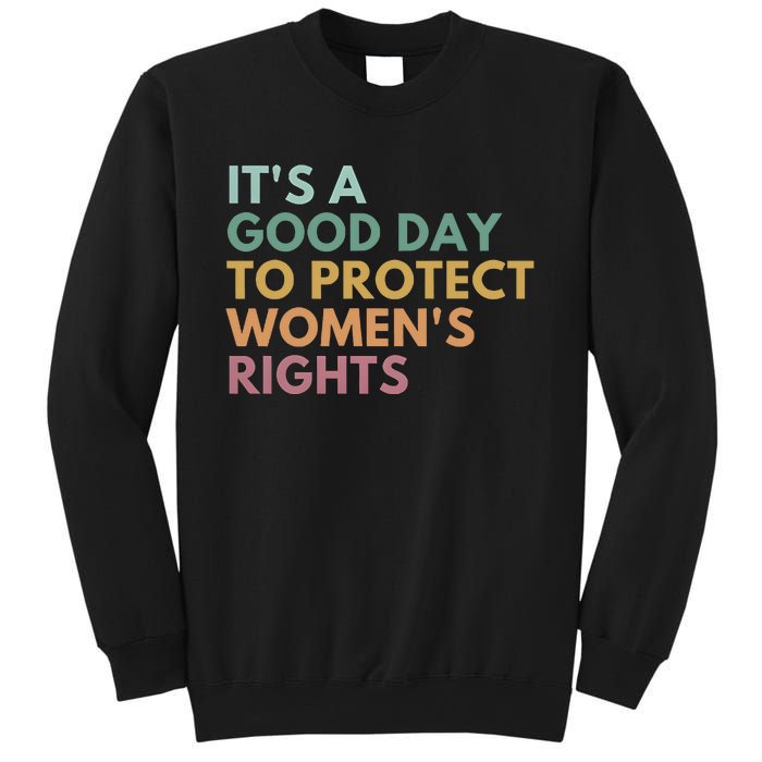 Its A Good Day To Protect Women Rights Sweatshirt