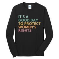 Its A Good Day To Protect Women Rights Tall Long Sleeve T-Shirt