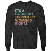 Its A Good Day To Protect Women Rights Tie-Dye Long Sleeve Shirt