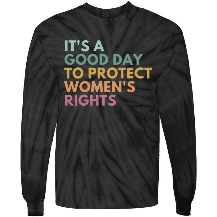 Its A Good Day To Protect Women Rights Tie-Dye Long Sleeve Shirt