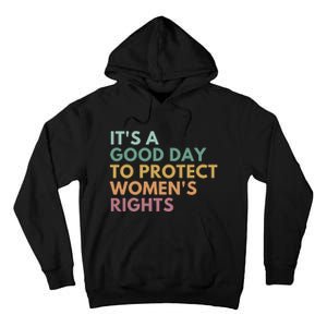 Its A Good Day To Protect Women Rights Tall Hoodie