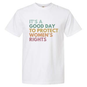 Its A Good Day To Protect Women Rights Garment-Dyed Heavyweight T-Shirt