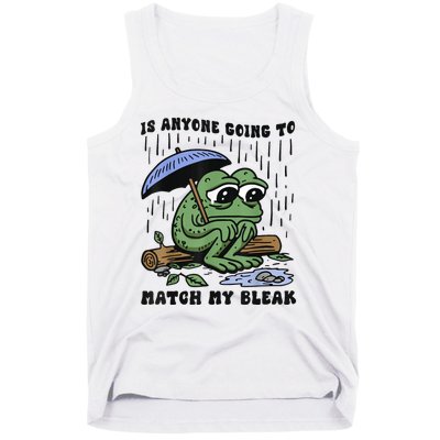 Is Anyone Going To Match My Bleak Tank Top