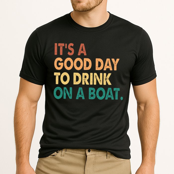 It's A Good Day To Drink On A Boat Performance Shirt