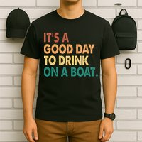 It's A Good Day To Drink On A Boat T-Shirt