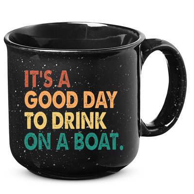 It's A Good Day To Drink On A Boat 15oz Campfire Ceramic Mug