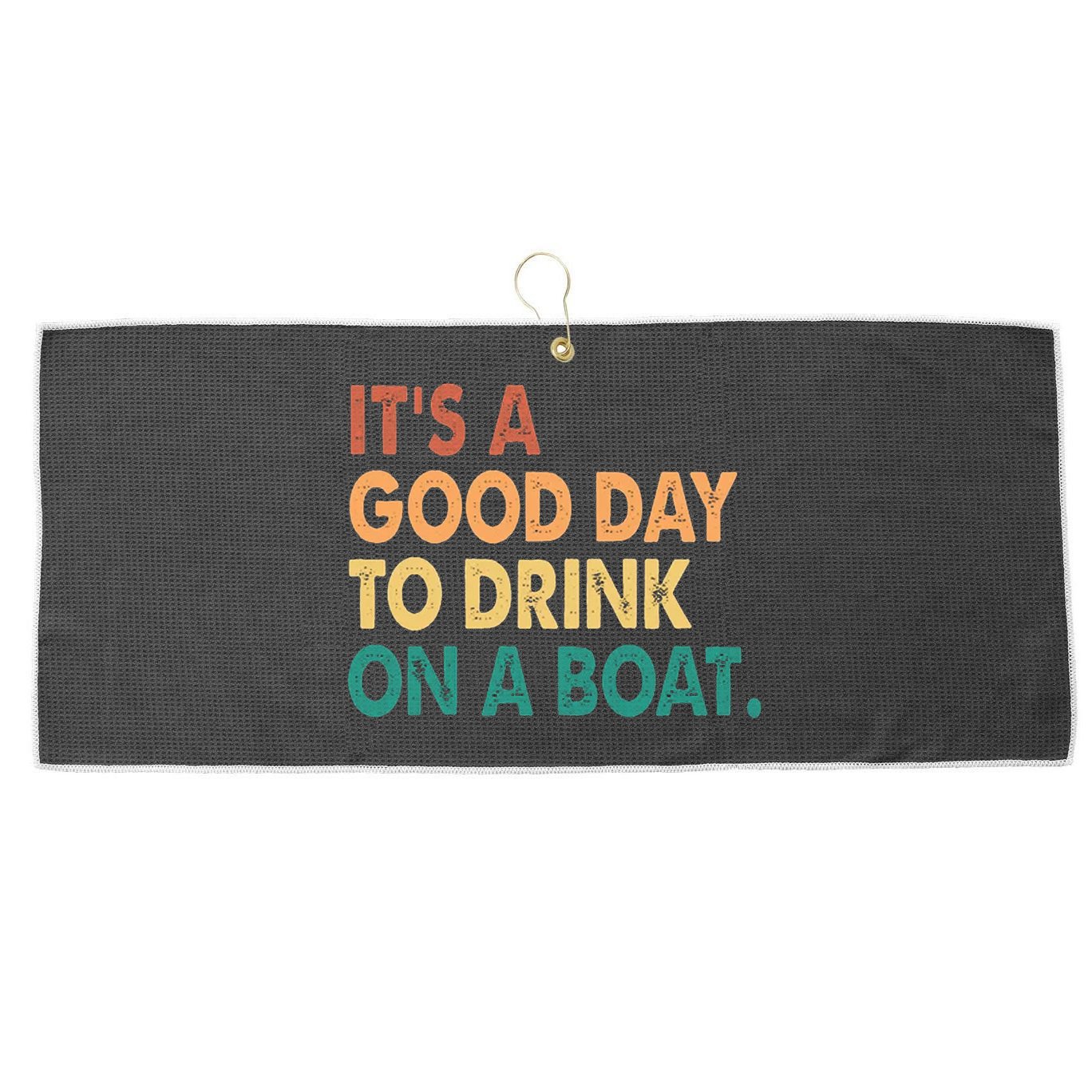 It's A Good Day To Drink On A Boat Large Microfiber Waffle Golf Towel