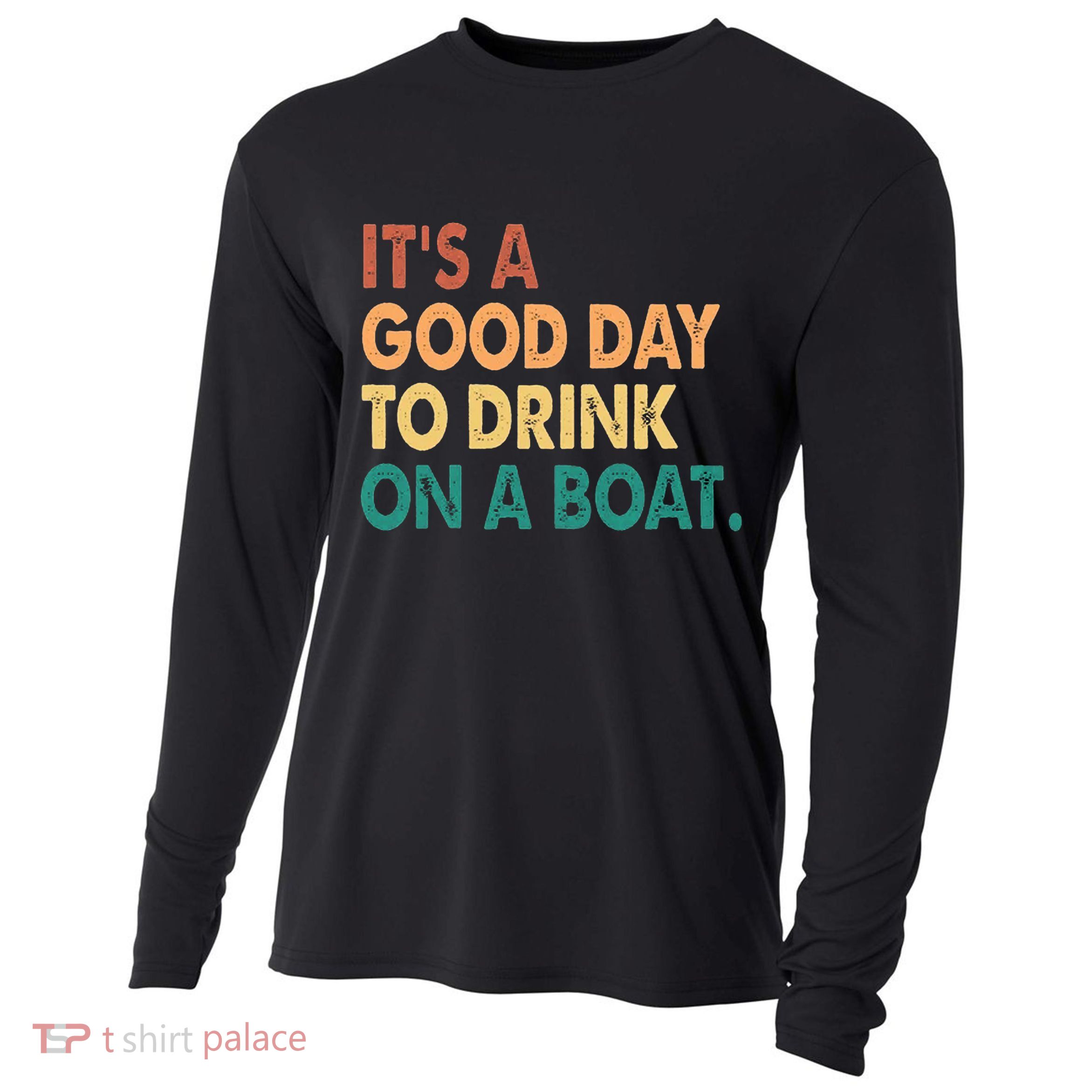 It's A Good Day To Drink On A Boat Cooling Performance Long Sleeve Crew