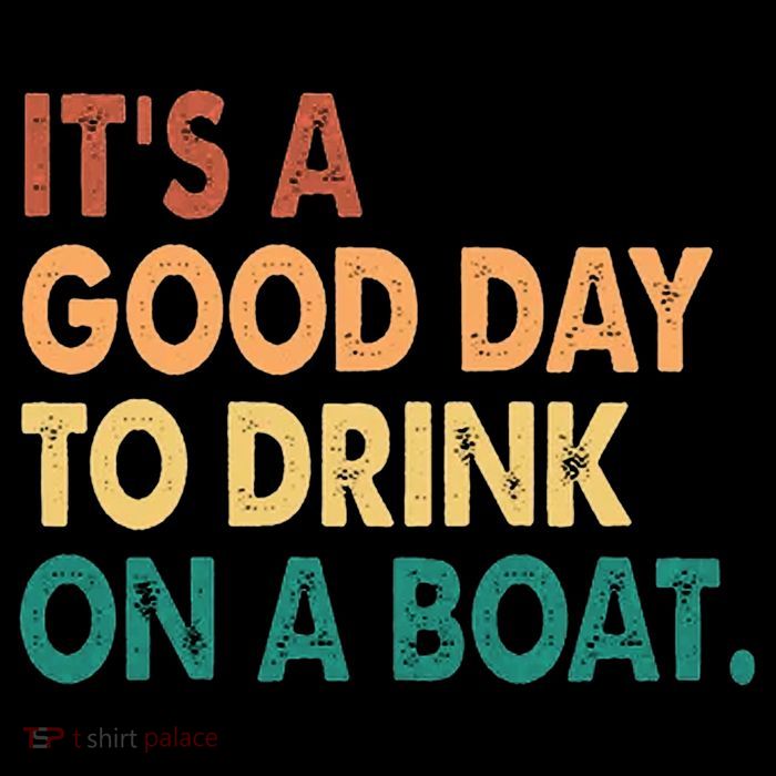 It's A Good Day To Drink On A Boat Poster