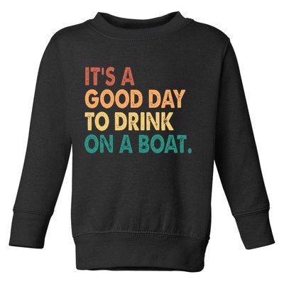 It's A Good Day To Drink On A Boat Toddler Sweatshirt