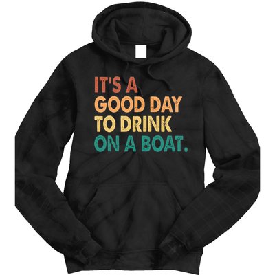 It's A Good Day To Drink On A Boat Tie Dye Hoodie