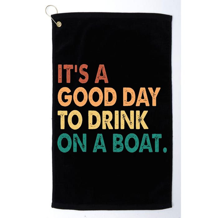 It's A Good Day To Drink On A Boat Golf Towel