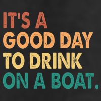 It's A Good Day To Drink On A Boat Golf Towel