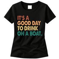 It's A Good Day To Drink On A Boat Womens T-Shirt