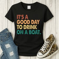 It's A Good Day To Drink On A Boat Womens T-Shirt