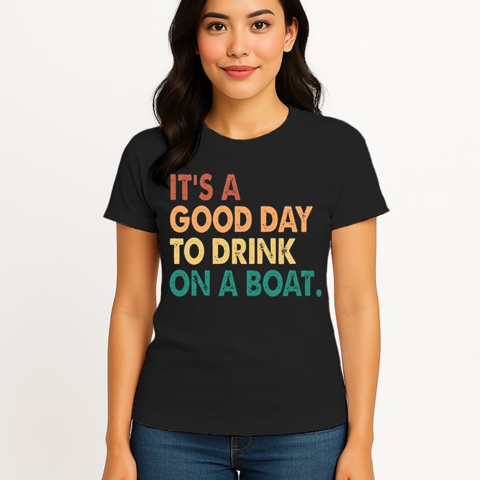 It's A Good Day To Drink On A Boat Womens T-Shirt