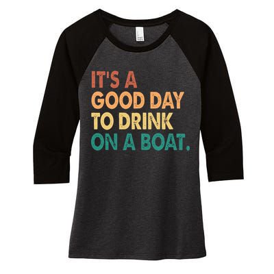 It's A Good Day To Drink On A Boat Women's Tri-Blend 3/4-Sleeve Raglan Shirt